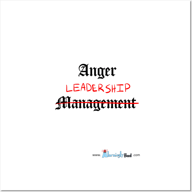 Anger Leadership Wall Art by AlarminglyBad